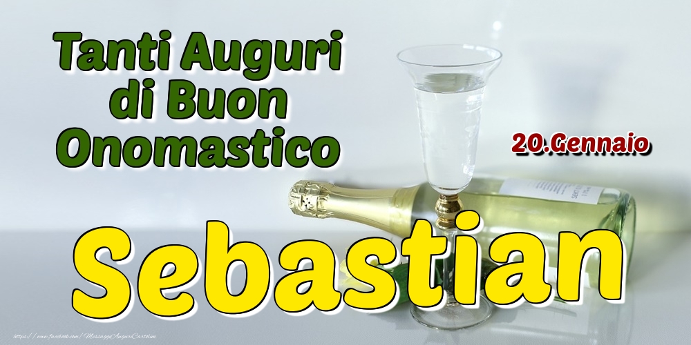 20.Gennaio - Tanti Auguri di Buon Onomastico Sebastian - Cartoline onomastico