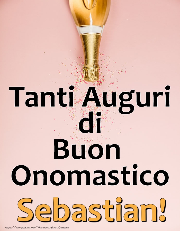 Tanti Auguri di Buon Onomastico Sebastian! - Cartoline onomastico con champagne