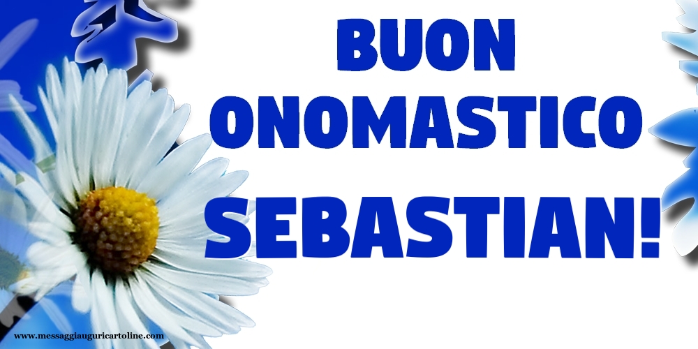 Buon Onomastico Sebastian! - Cartoline onomastico