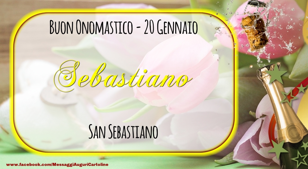 San Sebastiano Buon Onomastico, Sebastiano! 20 Gennaio - Cartoline onomastico