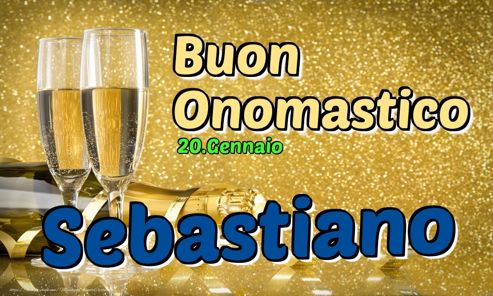 20.Gennaio - Buon Onomastico Sebastiano! - Cartoline onomastico