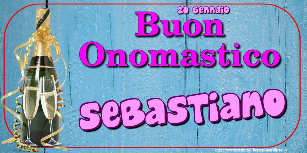 20 Gennaio - Buon Onomastico Sebastiano! - Cartoline onomastico