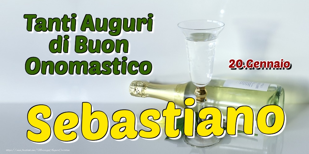 20.Gennaio - Tanti Auguri di Buon Onomastico Sebastiano - Cartoline onomastico