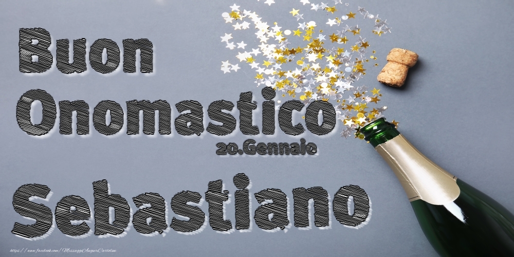 20.Gennaio - Buon Onomastico Sebastiano! - Cartoline onomastico