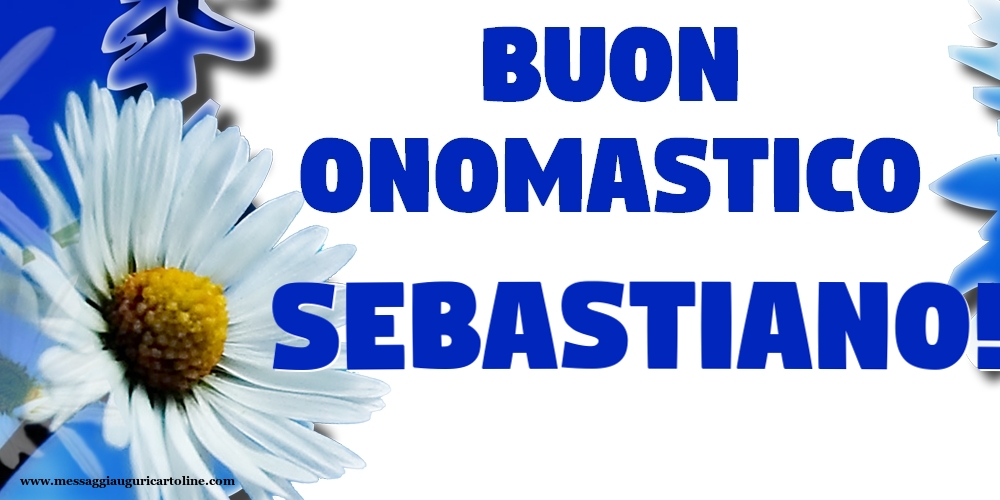 Buon Onomastico Sebastiano! - Cartoline onomastico