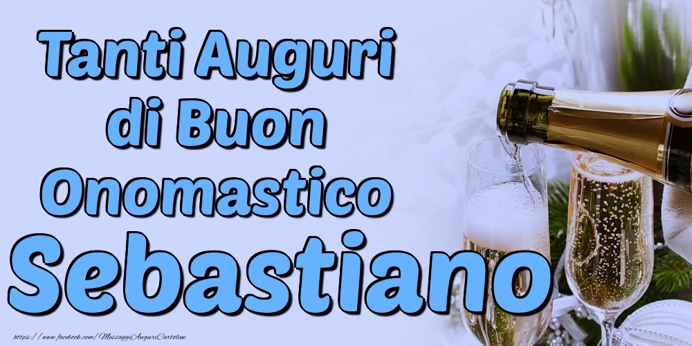 Tanti Auguri di Buon Onomastico Sebastiano - Cartoline onomastico con champagne