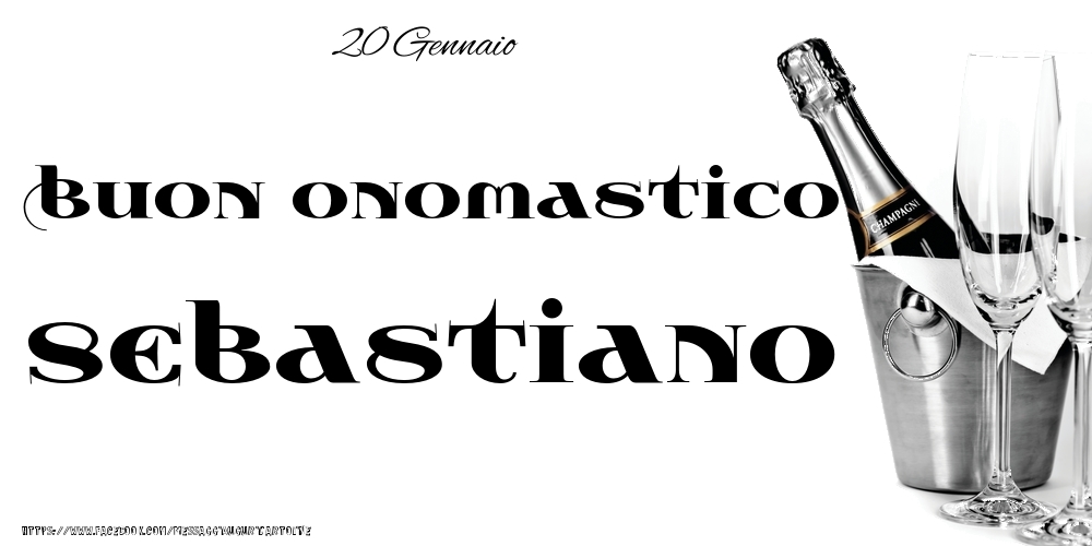 20 Gennaio - Buon onomastico Sebastiano! - Cartoline onomastico