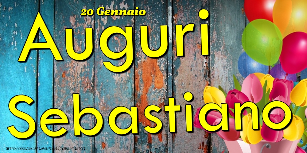 20 Gennaio - Auguri Sebastiano! - Cartoline onomastico