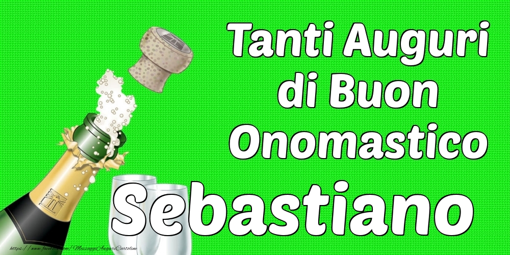 Tanti Auguri di Buon Onomastico Sebastiano - Cartoline onomastico con champagne