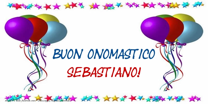 Buon Onomastico Sebastiano! - Cartoline onomastico con palloncini