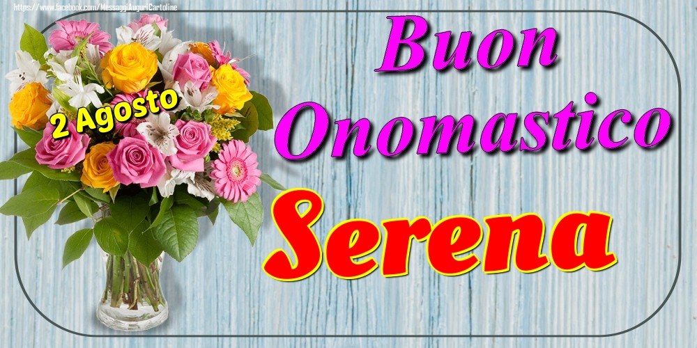 2 Agosto - Buon Onomastico Serena! - Cartoline onomastico