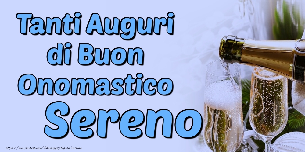 Tanti Auguri di Buon Onomastico Sereno - Cartoline onomastico con champagne