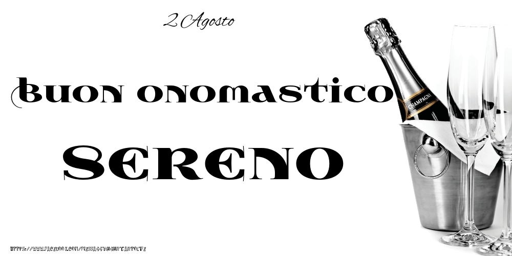 2 Agosto - Buon onomastico Sereno! - Cartoline onomastico