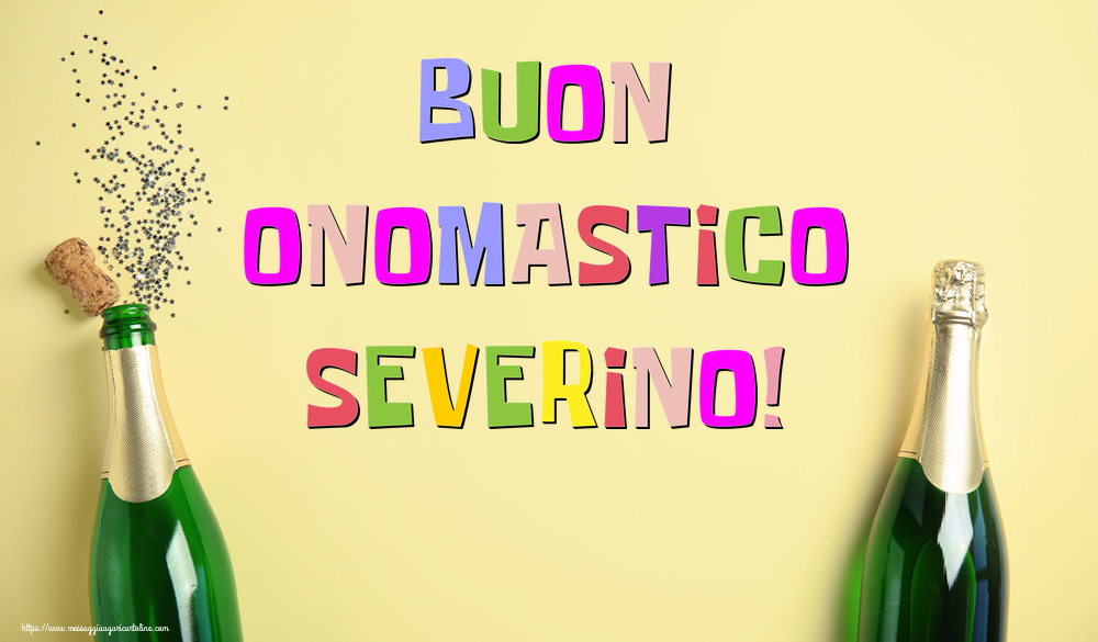 Buon Onomastico Severino! - Cartoline onomastico con champagne