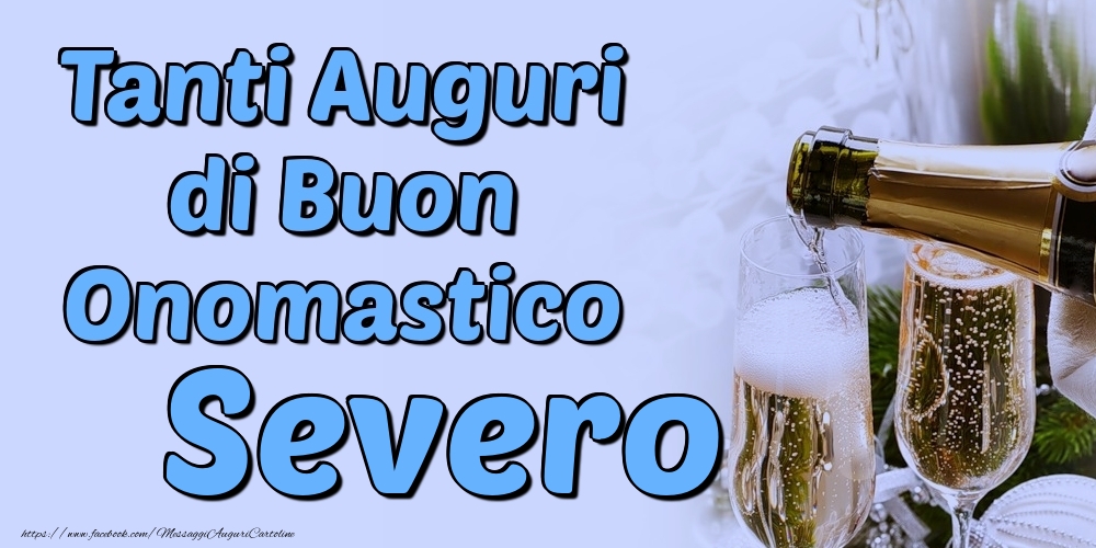 Tanti Auguri di Buon Onomastico Severo - Cartoline onomastico con champagne