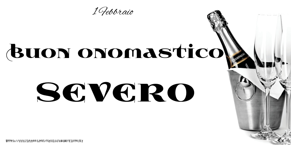 1 Febbraio - Buon onomastico Severo! - Cartoline onomastico