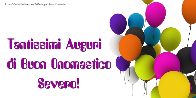 Tantissimi Auguri di Buon Onomastico Severo - Cartoline onomastico con palloncini