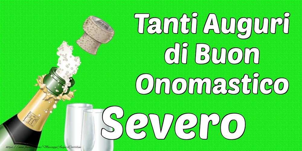Tanti Auguri di Buon Onomastico Severo - Cartoline onomastico con champagne
