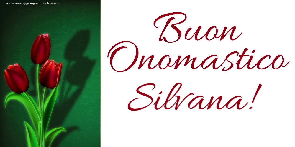 Buon Onomastico Silvana! - Cartoline onomastico