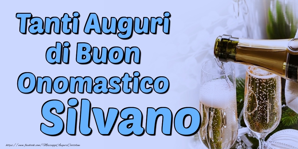 Tanti Auguri di Buon Onomastico Silvano - Cartoline onomastico con champagne