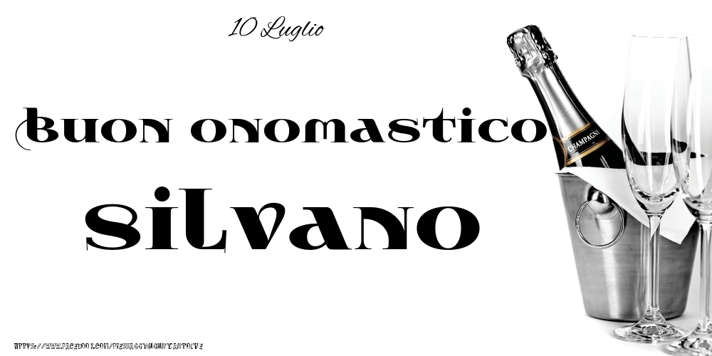 10 Luglio - Buon onomastico Silvano! - Cartoline onomastico