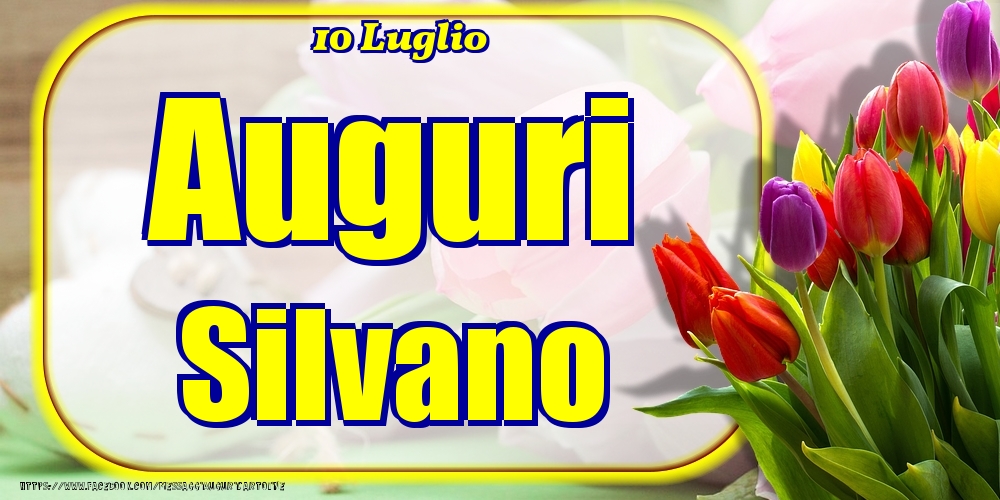 10 Luglio - Auguri Silvano! - Cartoline onomastico
