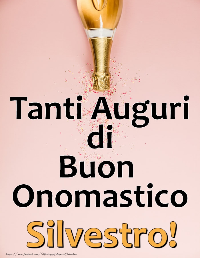 Tanti Auguri di Buon Onomastico Silvestro! - Cartoline onomastico con champagne