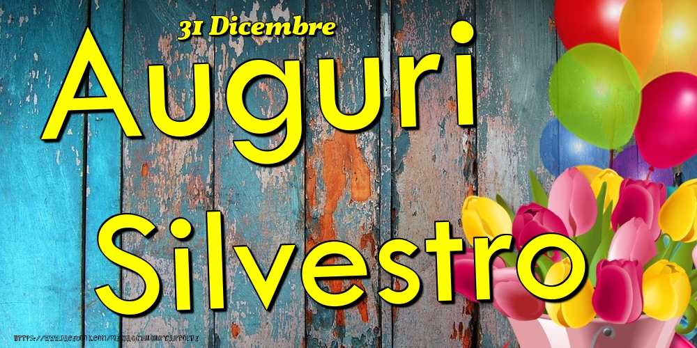 31 Dicembre - Auguri Silvestro! - Cartoline onomastico