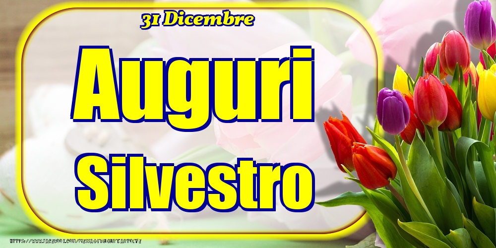 31 Dicembre - Auguri Silvestro! - Cartoline onomastico