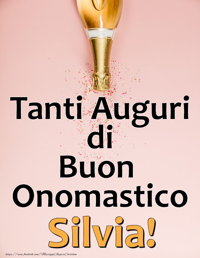 Tanti Auguri di Buon Onomastico Silvia! - Cartoline onomastico con champagne