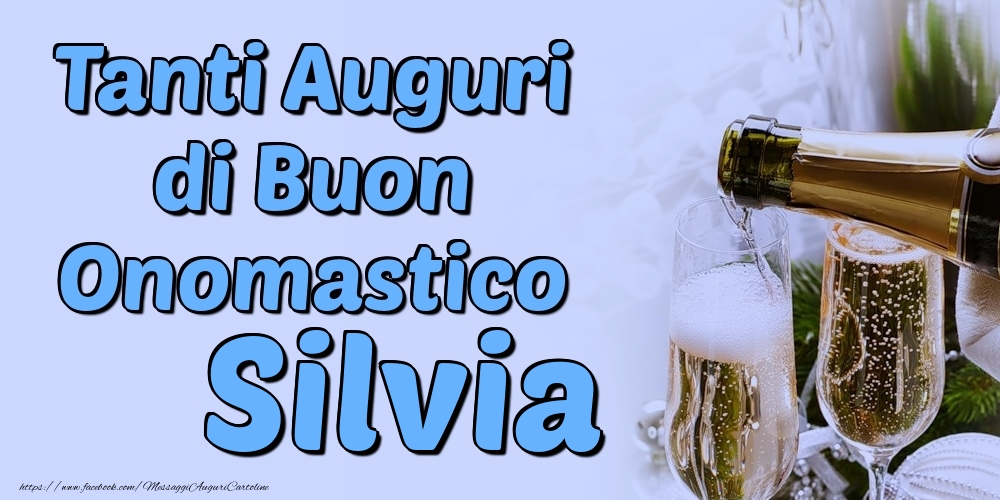 Tanti Auguri di Buon Onomastico Silvia - Cartoline onomastico con champagne