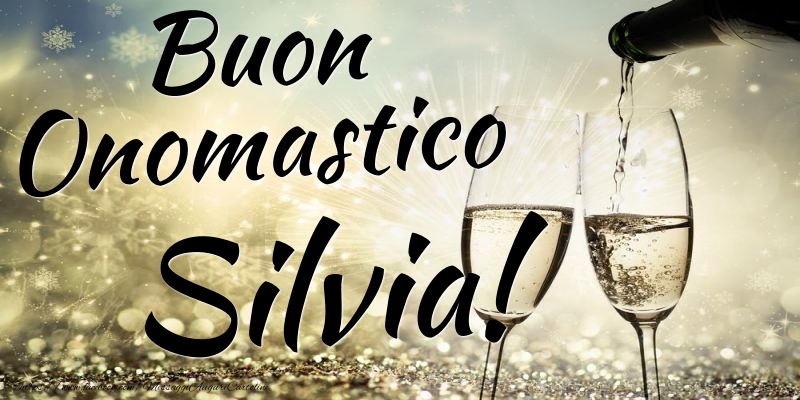 Buon Onomastico Silvia - Cartoline onomastico con champagne