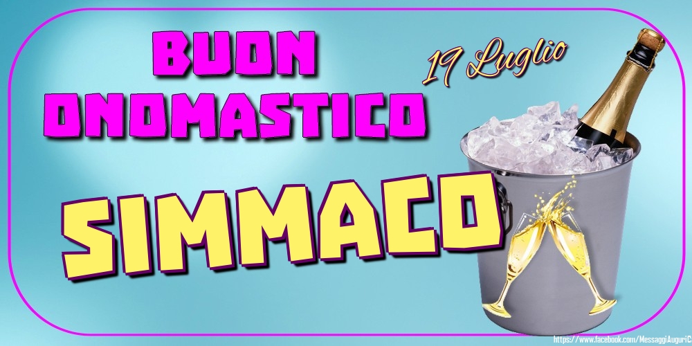 19 Luglio - Buon Onomastico Simmaco! - Cartoline onomastico