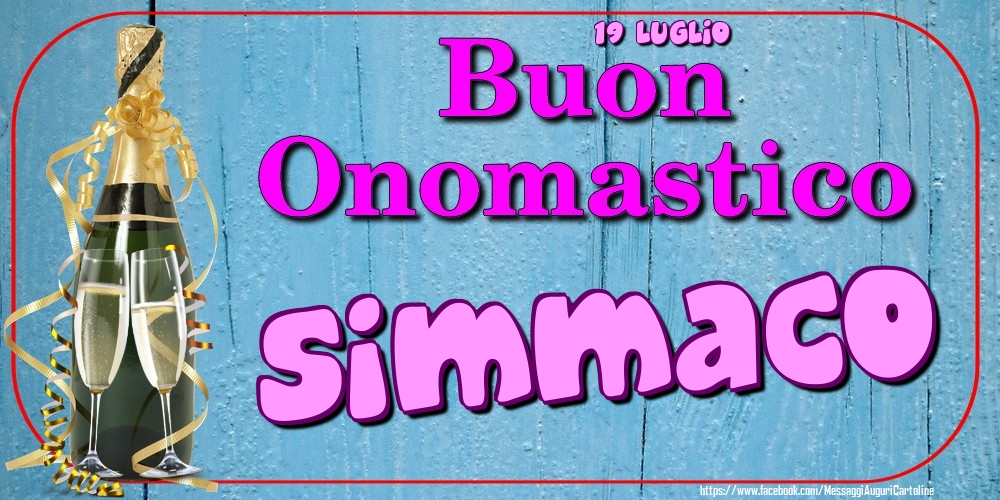 19 Luglio - Buon Onomastico Simmaco! - Cartoline onomastico