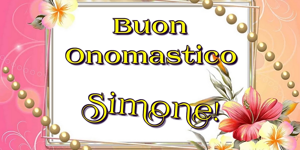 Buon Onomastico Simone! - Cartoline onomastico con fiori