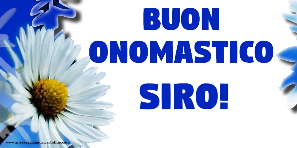 Buon Onomastico Siro! - Cartoline onomastico