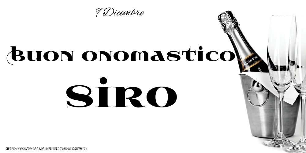 9 Dicembre - Buon onomastico Siro! - Cartoline onomastico