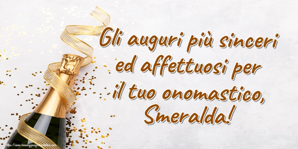 Gli auguri più sinceri ed affettuosi per il tuo onomastico, Smeralda! - Cartoline onomastico con champagne