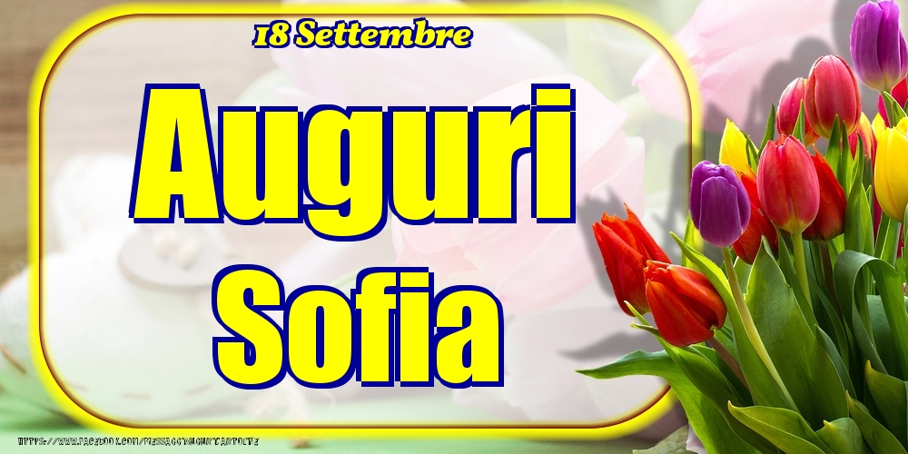 18 Settembre - Auguri Sofia! - Cartoline onomastico