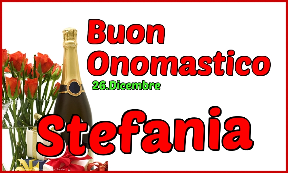 26.Dicembre - Buon Onomastico Stefania! - Cartoline onomastico