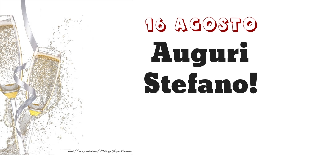Auguri Stefano! 16 Agosto - Cartoline onomastico