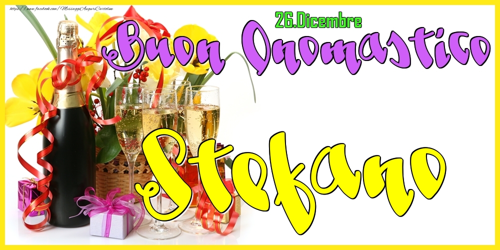 26.Dicembre - Buon Onomastico Stefano! - Cartoline onomastico