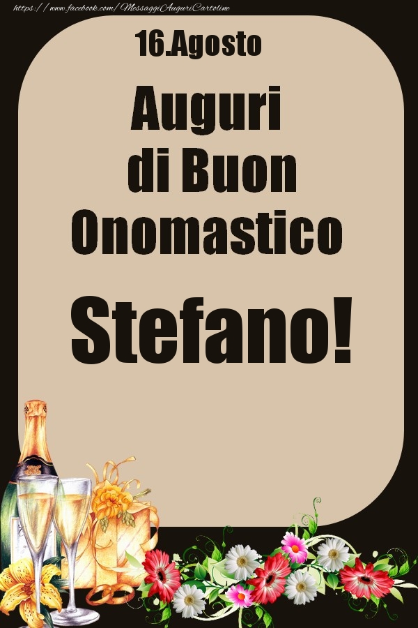16.Agosto - Auguri di Buon Onomastico  Stefano! - Cartoline onomastico