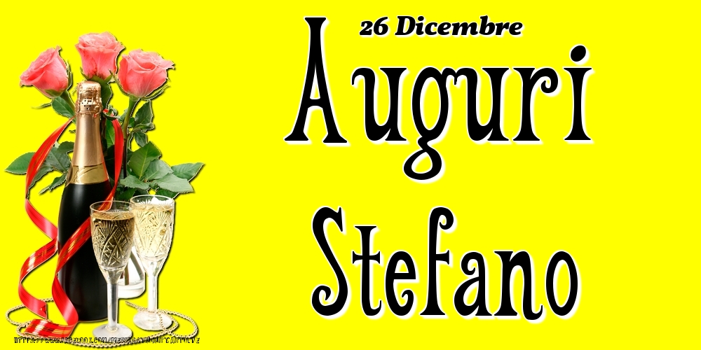 26 Dicembre - Auguri Stefano! - Cartoline onomastico