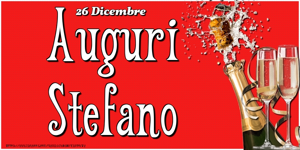 26 Dicembre - Auguri Stefano! - Cartoline onomastico