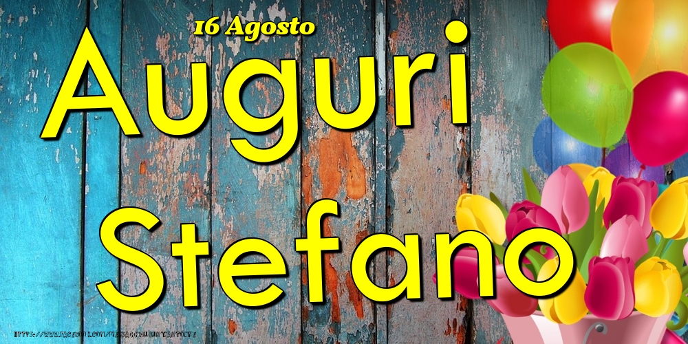16 Agosto - Auguri Stefano! - Cartoline onomastico