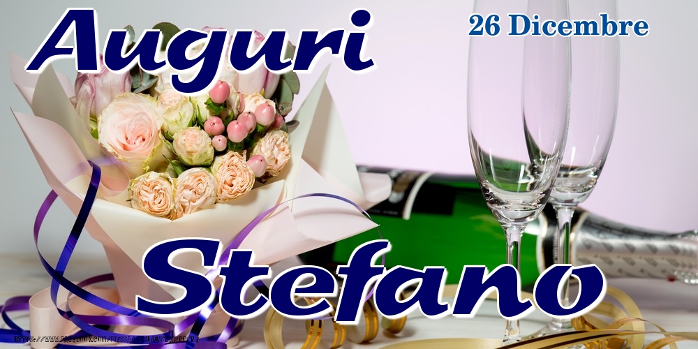 26 Dicembre - Auguri Stefano! - Cartoline onomastico