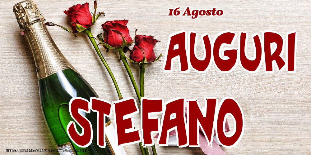 16 Agosto - Auguri Stefano! - Cartoline onomastico