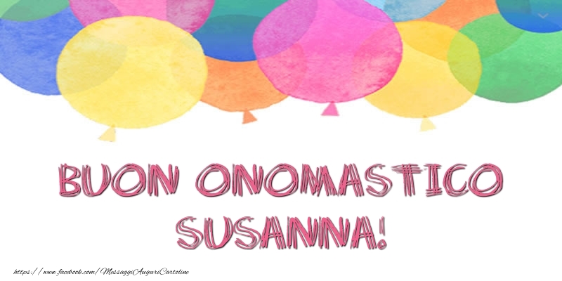 Buon Onomastico Susanna! - Cartoline onomastico con palloncini