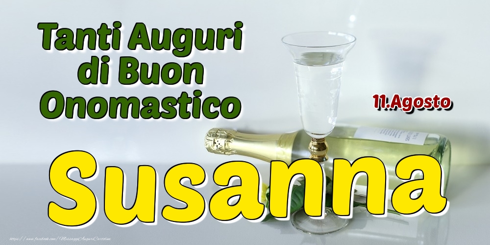 11.Agosto - Tanti Auguri di Buon Onomastico Susanna - Cartoline onomastico